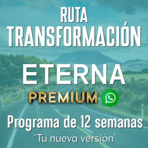Ruta Transformación: Eterna - 12 semanas PREMIUM