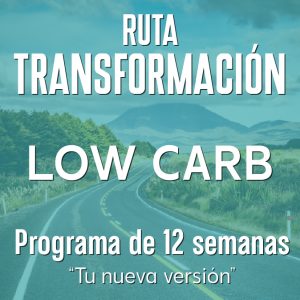 Ruta Transformación: Low Carb - 12 Semanas