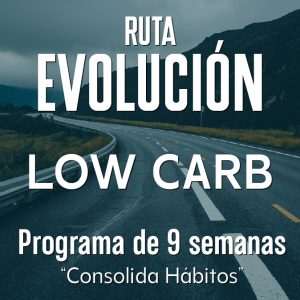 Ruta Evolución: Low Carb - 9 Semanas