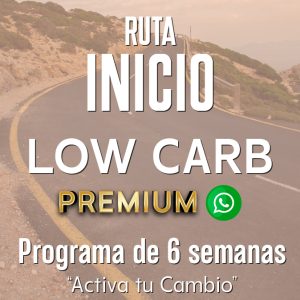 Ruta Inicio: Low Carb – 6 Semanas PREMIUM